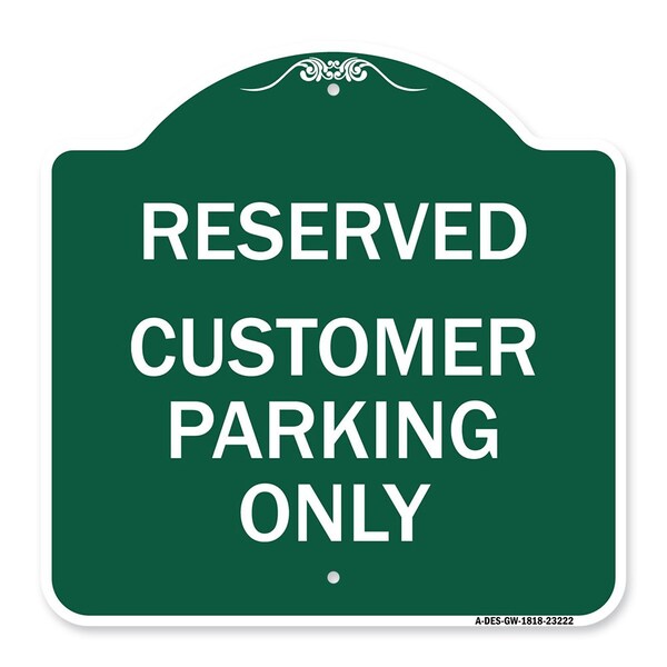 Reserved-Customer Parking Only, Green & White Aluminum Architectural Sign, 18" x 18", GW-1818-23222